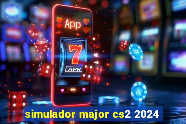 simulador major cs2 2024